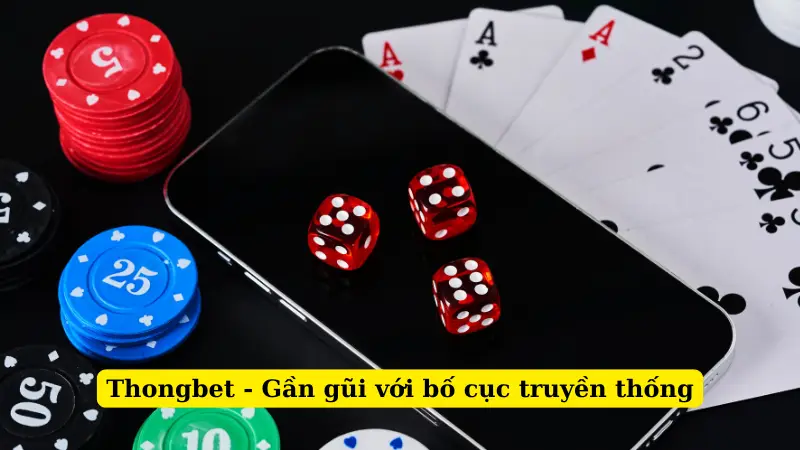Thongbet - Gần gũi với bố cục truyền thống